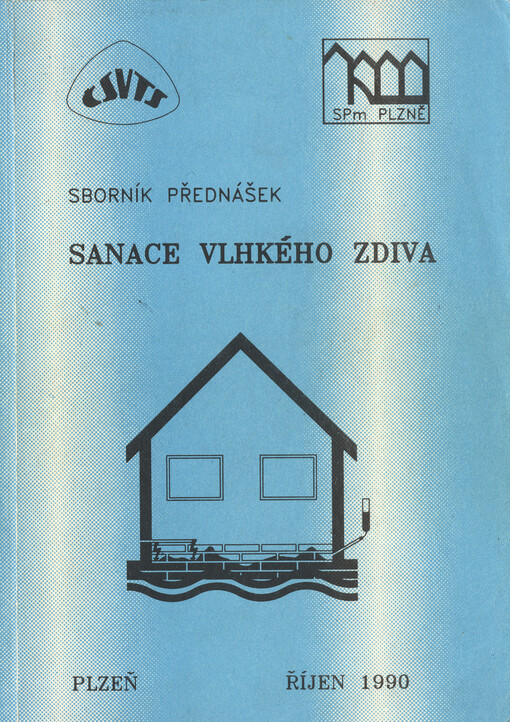 Sanace vlhkého zdiva budov :4. sympozium s mezin. účastí Plzeň říjen 1990, Čes. stavební společ. Praha ... [et al.] : sborník přednášek