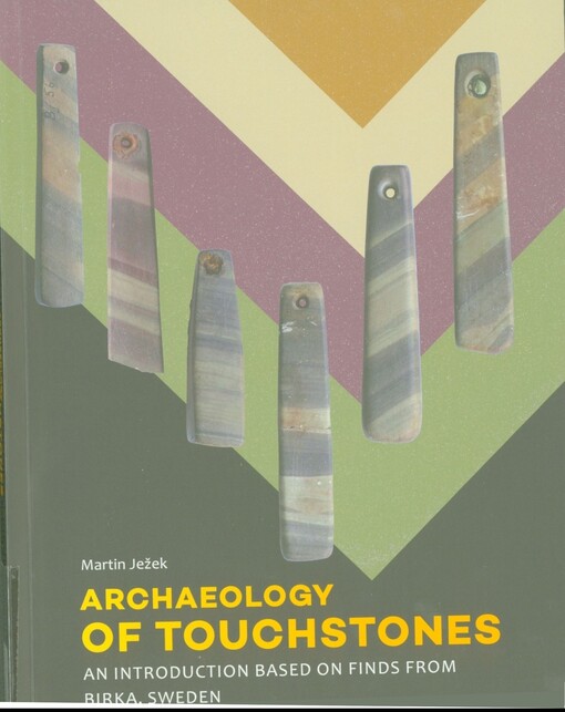 Archaeology of touchstones : an introduction based on finds from Birka, Sweden