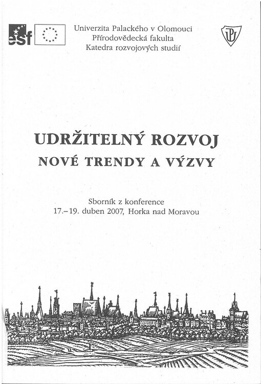 Udržitelný rozvoj :nové trendy a výzvy : sborník z konference : 17.-19. dubna 2007, Horka nad Moravou