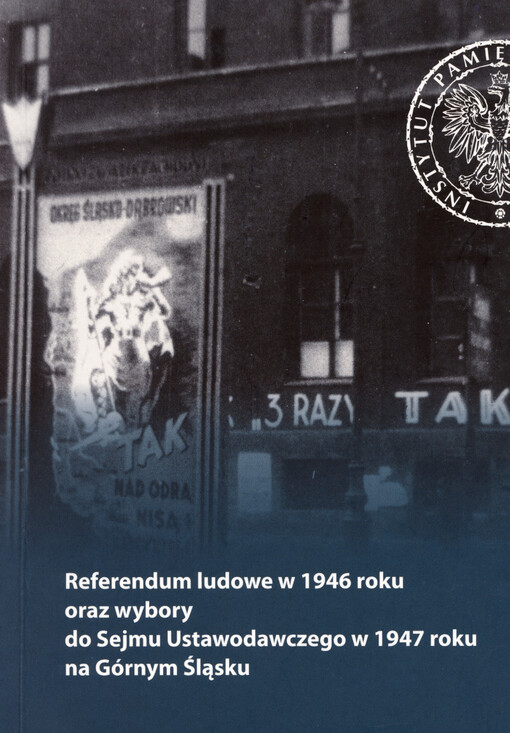 Referendum ludowe w 1946 roku oraz wybory do Sejmu Ustawodawczego w 1947 roku na Górnym Śląsku