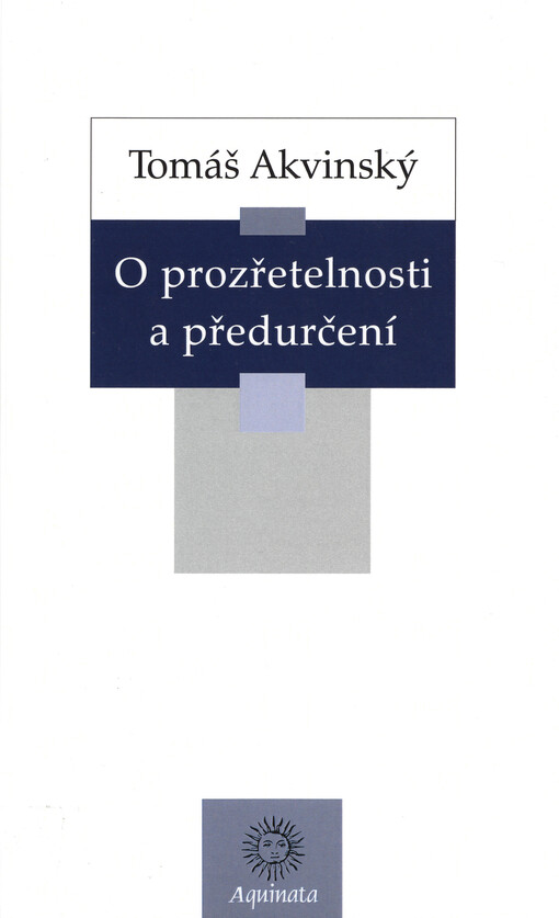 O prozřetelnosti a předurčení : Quaestiones disputatae de veritate q. 5-7