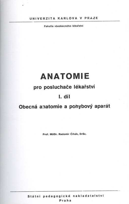 Anatomie pro posluchače lékařství : [určeno pro posl. fak. všeobecného lék.]. I. díl, Obecná anatomie a pohybový aparát