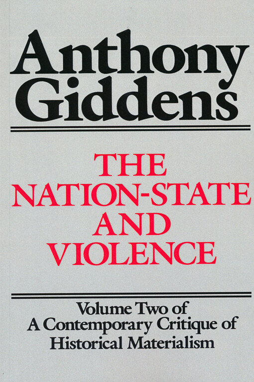 A contemporary critique of historical materialism. Volume two, The nation-state and violence