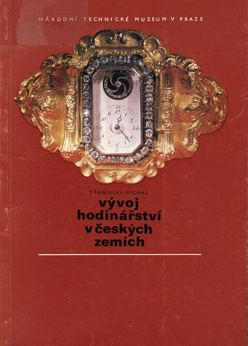 Vývoj hodinářství v českých zemích ;Hodinářské sbírky Národního technického muzea v Praze