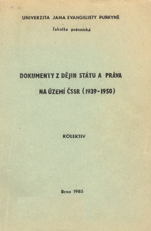 Dokumenty z dějin státu a práva na území ČSSR (1939-1950) :Určeno pro posl. fak. právnické