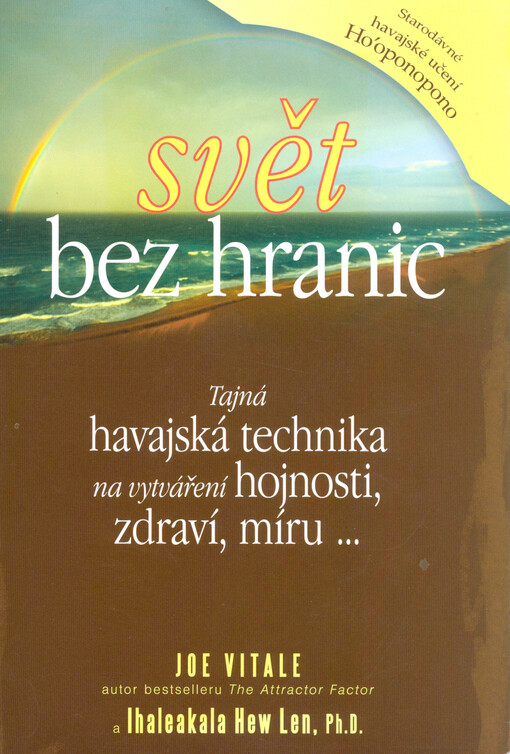Svět bez hranic : tajná havajská technika na vytváření hojnosti, zdraví, míru...