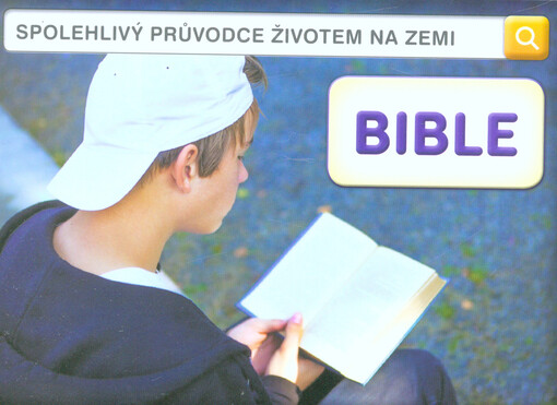 Bible : spolehlivý průvodce životem na Zemi