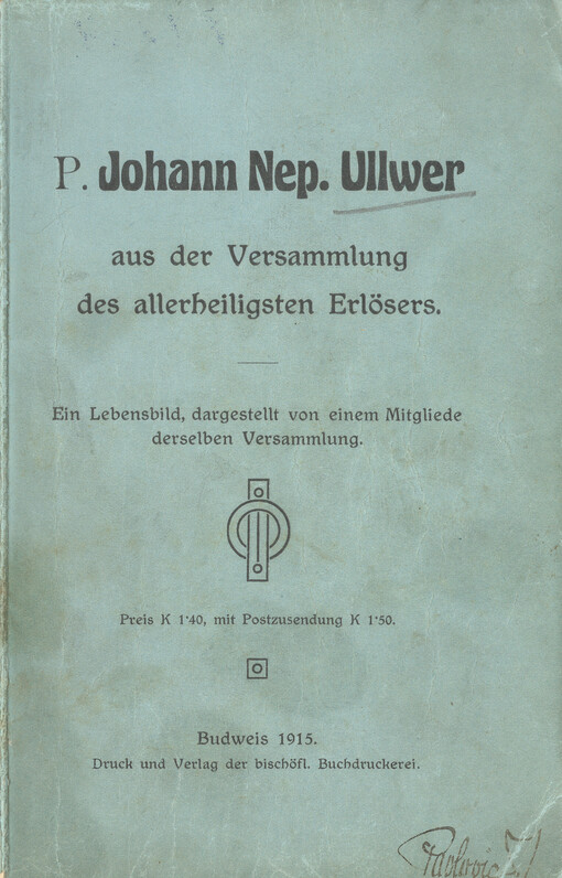 P. Johann Nep. Ullwer aus der Versammlung des allerheiligsten Erlösers : ein Lebensbild, dargestellt von einem Mitgliede derselben Versammlung
