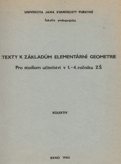 Texty k základům elementární geometrie pro studium učitelství 1. stupně základní školy : určeno pro posl. fak. pedagog.