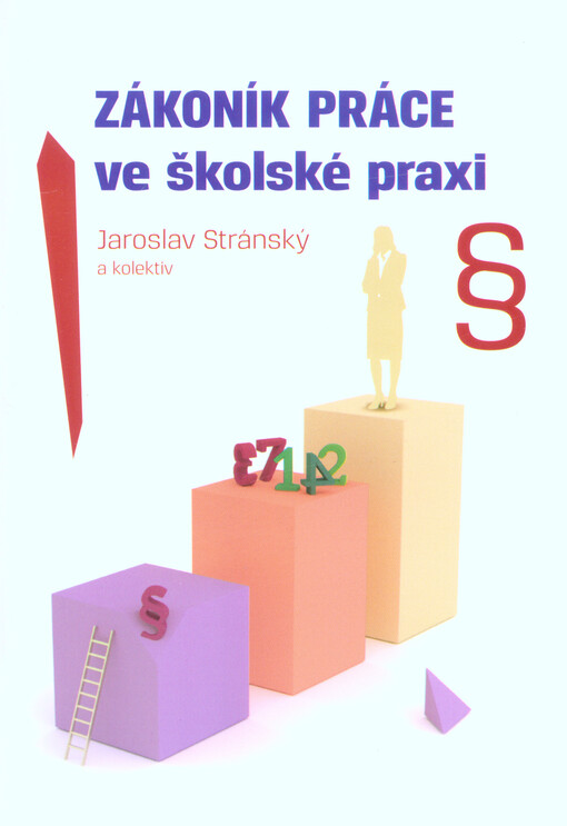 Zákoník práce ve školské praxi : podle právního stavu ke dni 1. června 2018
