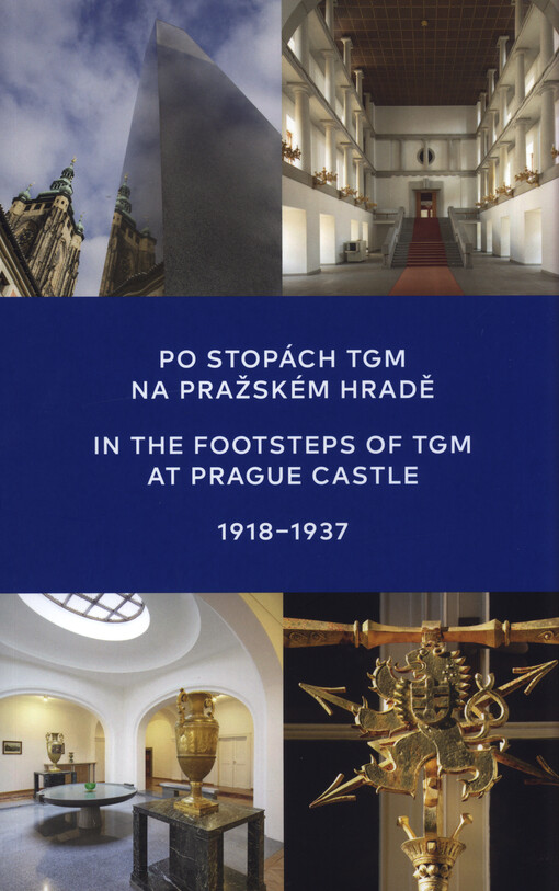 Po stopách TGM na Pražském hradě = In the footsteps of TGM at Prague Castle : 1918-1937