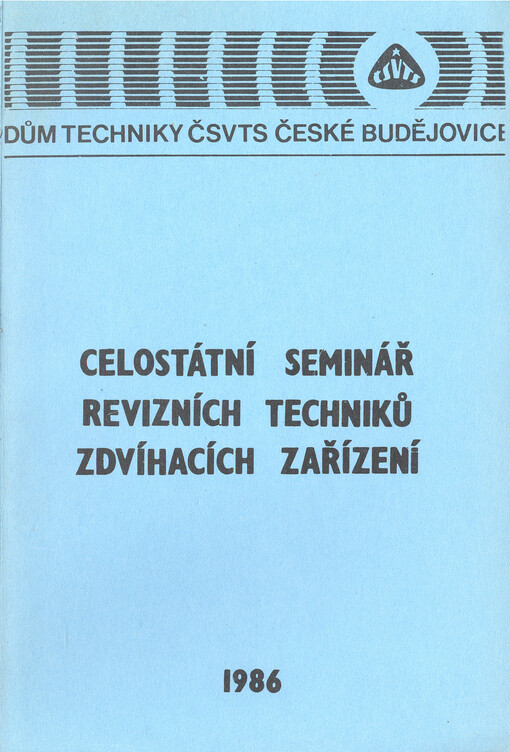 Celostátní seminář revizních techniků zdvihacích zařízení :[poř.] ČV komitétu pro manipulaci s materiálem ČSVTS... [aj.], Mariánské Lázně 1986 : [sborník referátů]