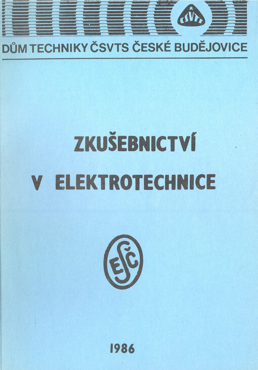 Zkušebnictví v elektrotechnice :[Sborník referátů] ze semináře Elektrotechn. zkušebního ústavu... [aj.], Praha 1986