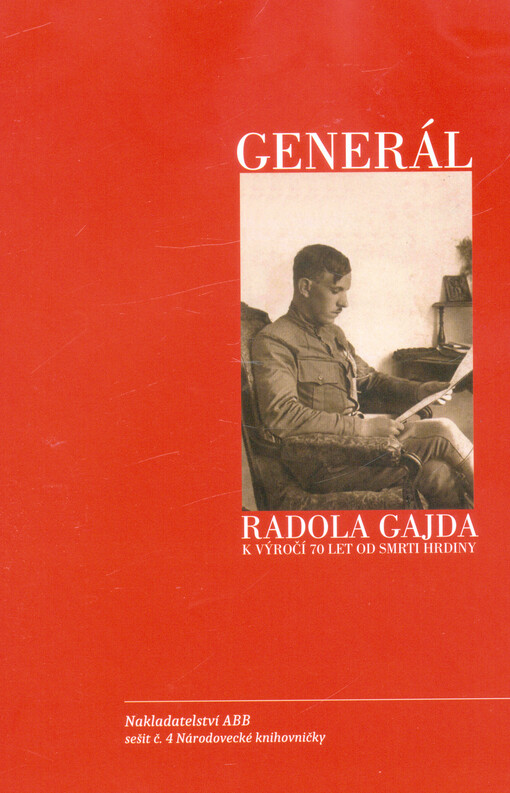 Generál Radola Gajda : k výročí 70 let od smrti hrdiny