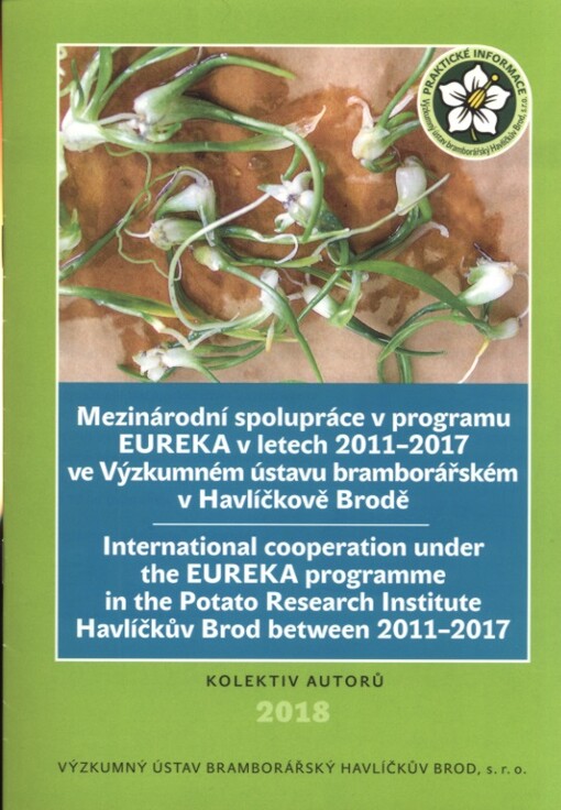 Mezinárodní spolupráce v programu EUREKA v letech 2011-2017 ve Výzkumném ústavu bramborářském v Havlíčkově Brodě = International cooperation under the EUREKA programme in the Potato Research Institute Havlíčkův Brod between 2011-2017