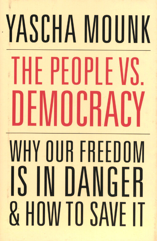 The people vs. democracy : why our freedom is in danger and how to save it