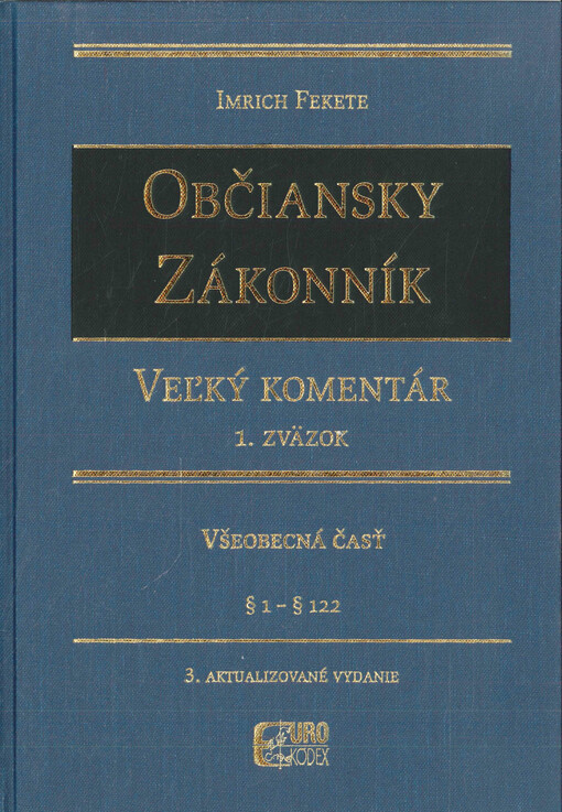 Občiansky zákonník : veľký komentár. 1. zväzok, Všeobecná časť : (§ 1 až § 122)