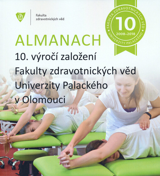 Almanach - 10. výročí založení Fakulty zdravotnických věd Univerzity Palackého v Olomouci