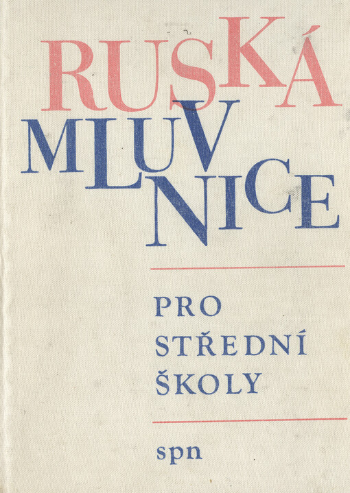 Ruská mluvnice pro střední školy :Pomocná kniha pro žáky gymnázií, stř. odb. škol a stud. oborů stř. odb. učilišť