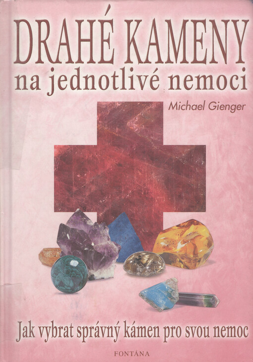 Drahé kameny na jednotlivé nemoci : domácí lékárna : jak vybrat správný kámen pro svou nemoc