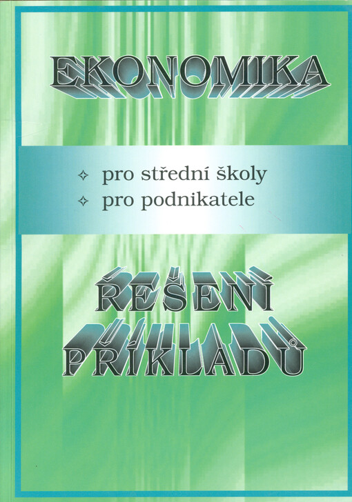 Ekonomika : řešení příkladů : pro střední školy, pro podnikatele