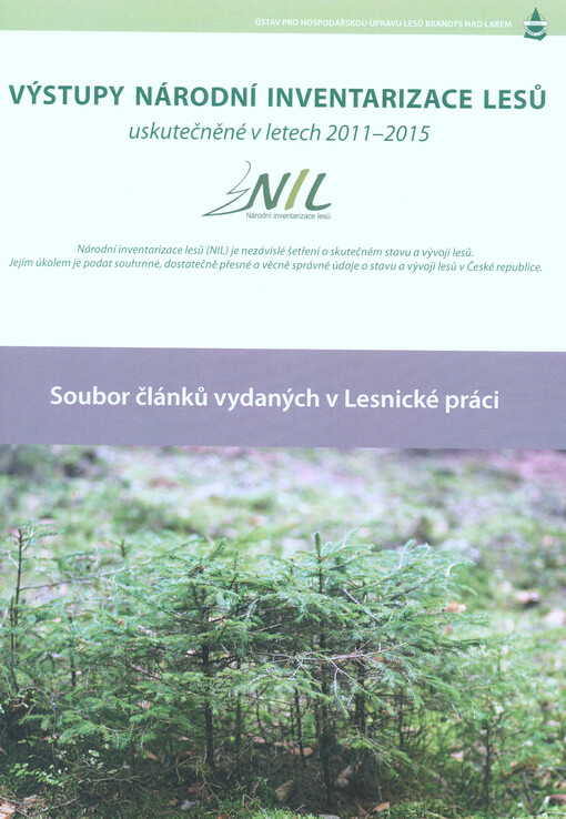 Výstupy národní inventarizace lesů uskutečněné v letech 2011-2015 : soubor článků vydaných v Lesnické práci
