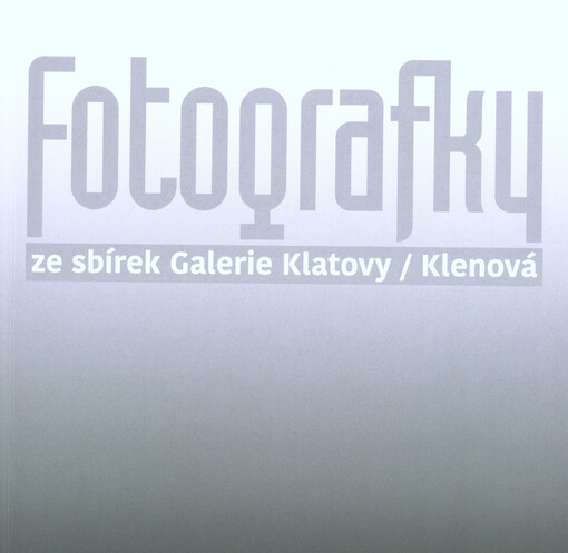 Fotografky ze sbírek Galerie Klatovy-Klenová