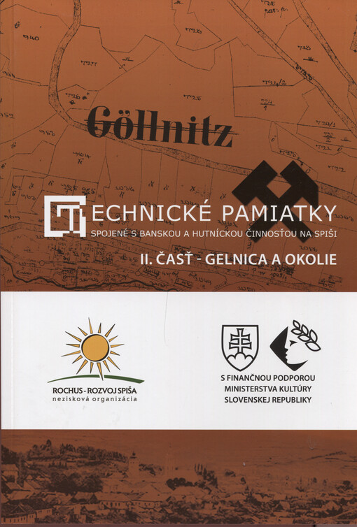 Technické pamiatky spojené s banskou a hutníckou činnosťou na Spiši. II. časť, Gelnica a okolie