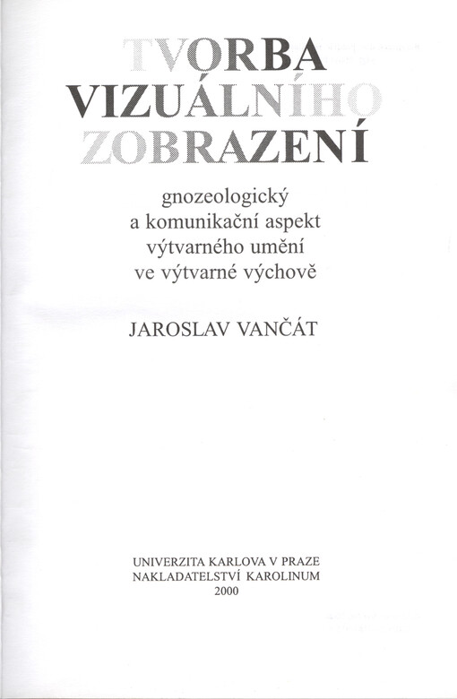 Tvorba vizuálního zobrazení: gnozeologický a komunikační aspekt výtvarného umění ve výtvarné výchově