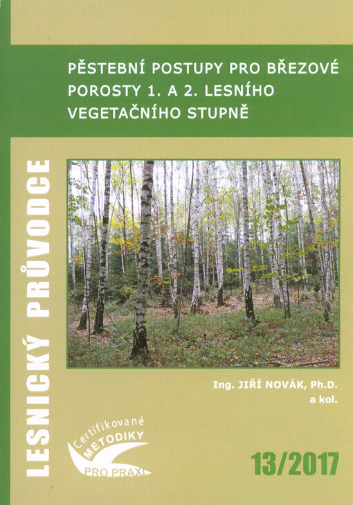 Pěstební postupy pro březové porosty 1. a 2. lesního vegetačního stupně : certifikovaná metodika