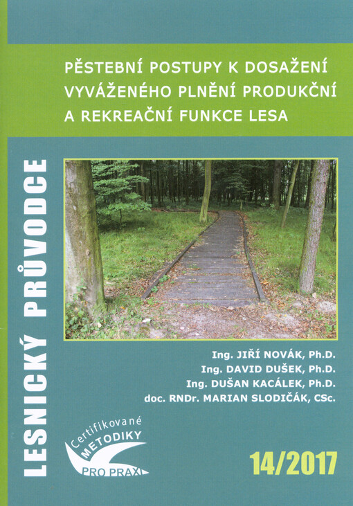 Pěstební postupy k dosažení vyváženého plnění produkční a rekreační funkce lesa : certifikovaná metodika