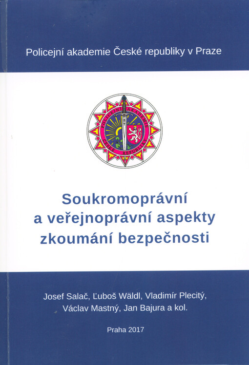 Soukromoprávní a veřejnoprávní aspekty zkoumání bezpečnosti = private and public law aspects of security research : mongrafie