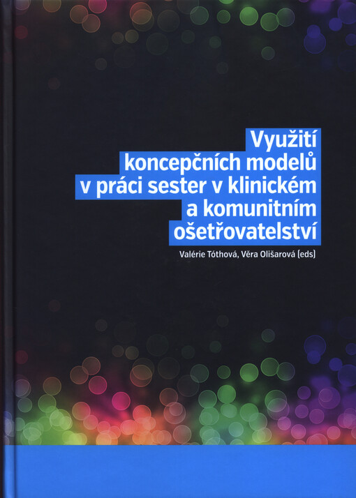 Využití koncepčních modelů v práci sester v klinickém a komunitním ošetřovatelství