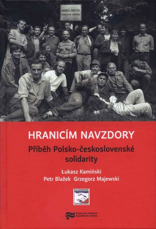 Hranicím navzdory : příběh Polsko-československé solidarity