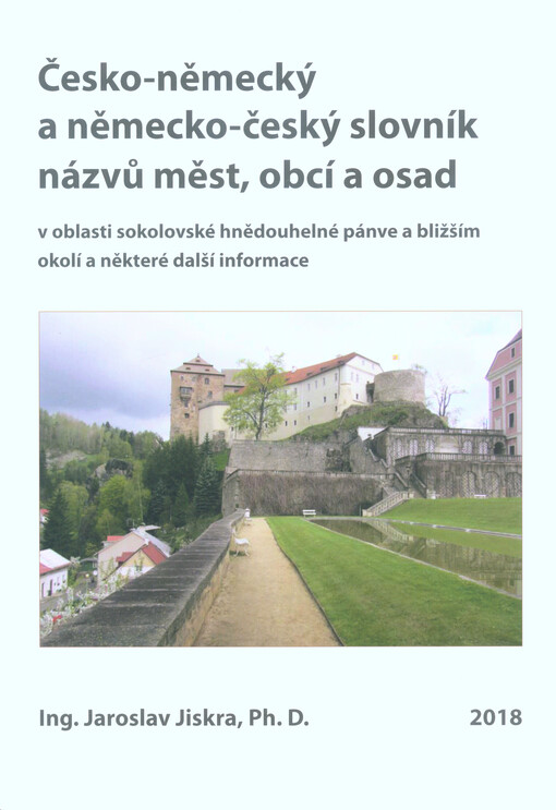 Česko-německý a německo-český slovník názvů měst, obcí a osad v oblasti sokolovské hnědouhelné pánve a bližším okolí a některé další informace