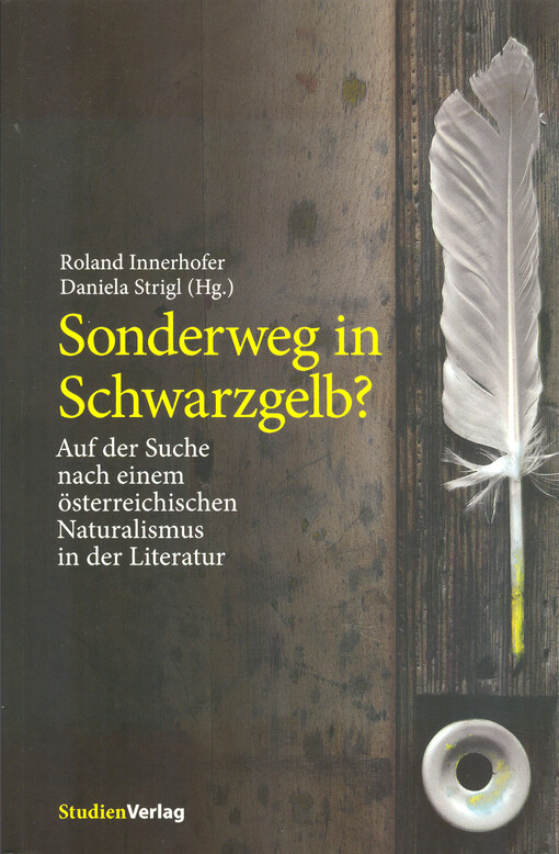 Sonderweg in Schwarzgelb? : auf der Suche nach einem österreichischen Naturalismus in der Literatur