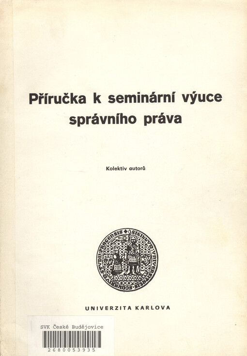 Příručka k seminární výuce správního práva :skripta pro posl. právnické fak. Univ. Karlovy