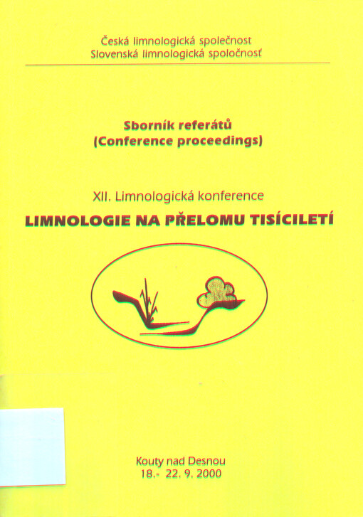 Limnologie na přelomu tisíciletí : sborník referátů : XII. Limnologická konference, Kouty nad Desnou 18.-22.9.2000