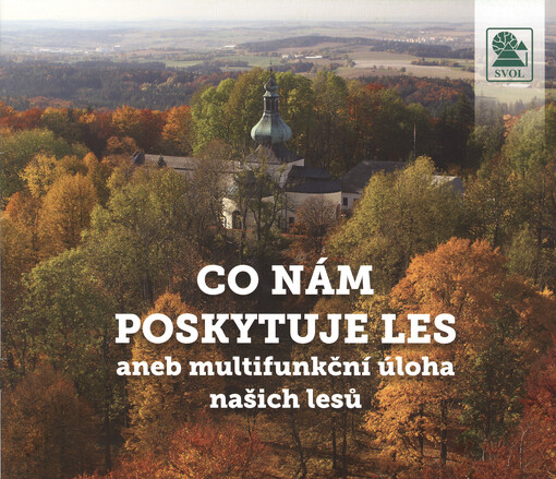 Co nám poskytuje les, aneb, Multifunkční úloha našich lesů