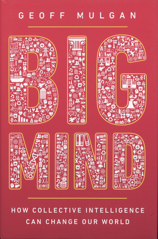 Big mind : how collective intelligence can change our world