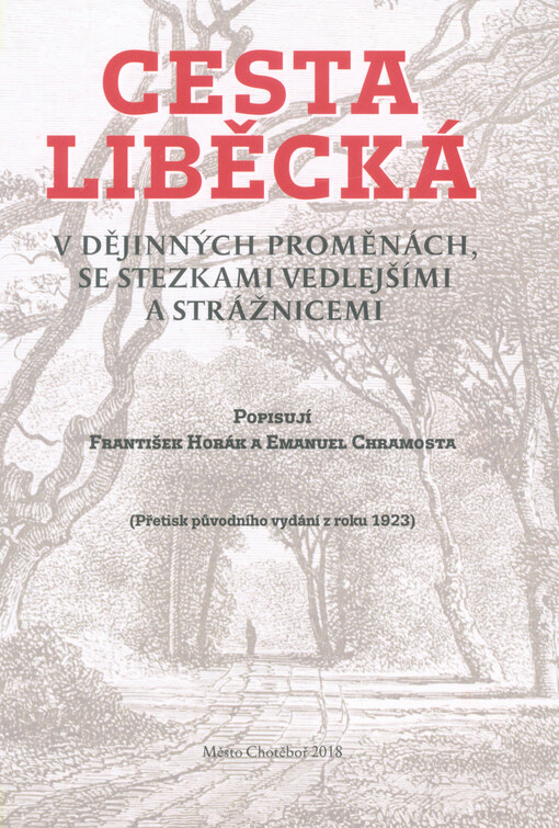 Cesta liběcká v dějinných proměnách, se stezkami vedlejšími a strážnicemi