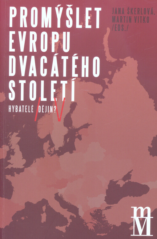 Promýšlet Evropu dvacátého století: hybatelé dějin?