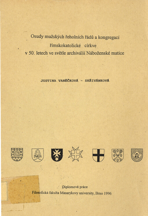 Osudy mužských řeholních řádů a kongregací římskokatolické církve v 50. letech ve světle archiválií Náboženské matice :diplomová práce