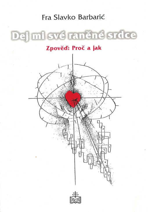Dej mi své raněné srdce! : zpověď: proč a jak