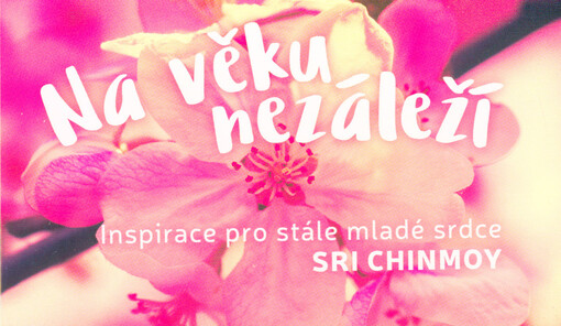 Na věku nezáleží : inspirace pro stále mladé srdce