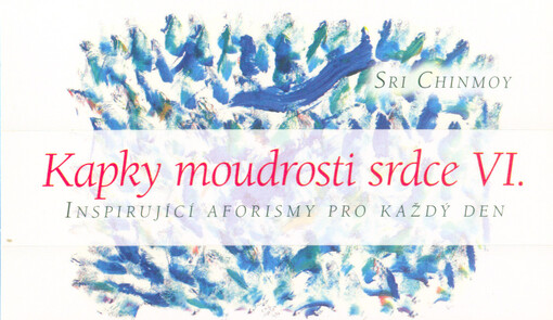 Kapky moudrosti srdce VI : inspirující aforismy pro každý den