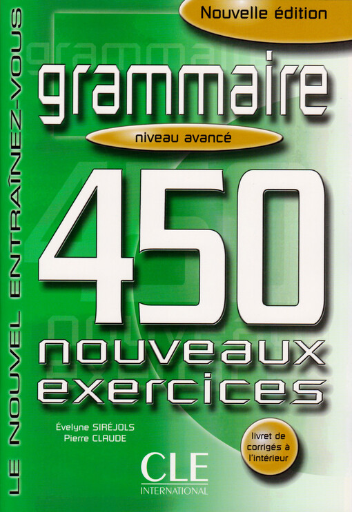 Grammaire 450 nouveaux exercices exercices niveau avancé + corrigés - Evelyne Sirejols, Pierre Claude