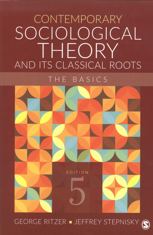 Contemporary sociological theory and its classical roots : the basics