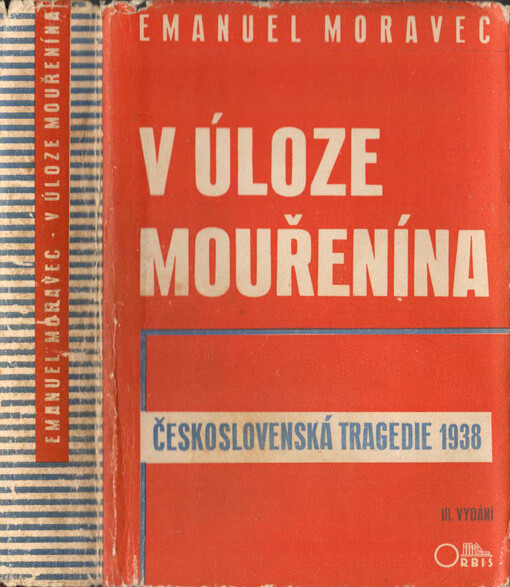 V úloze mouřenína :(československá tragedie r. 1938)