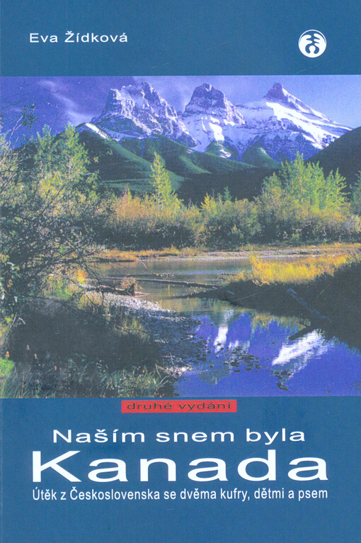 Naším snem byla Kanada: útěk z Československa se dvěma kufry, dětmi a psem, 2. vydání